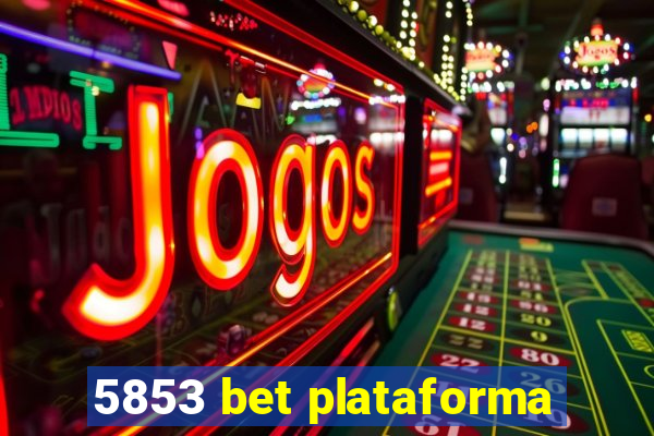 5853 bet plataforma